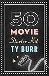 The 50 Movie Starter Kit: What You Need to Know if You Want to Know What You're Talking About The 50 Movie Starter Kit: What You Need to Know if You Want to Know What You're Talking About