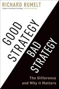 Good Strategy Bad Strategy: The Difference and Why It Matters