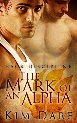 The Mark of an Alpha (Pack Discipline, #1)