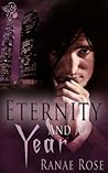 Eternity and a Year by Ranae Rose Eternity and a Year by Ranae Rose