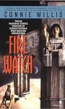 Fire Watch by Connie Willis Fire Watch by Connie Willis