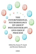 The Interpersonal Neurobiology of Group Psychotherapy and Group Process