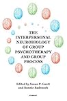 The Interpersonal Neurobiology of Group Psychotherapy and Group Process