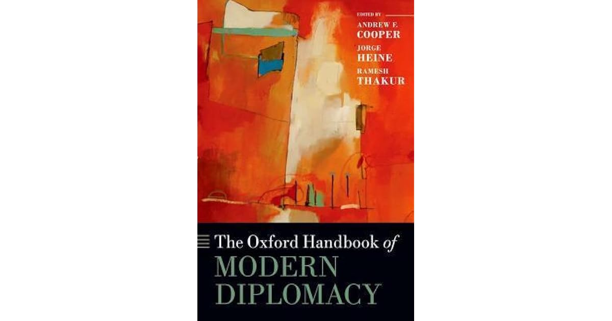 The Oxford Handbook of Modern Diplomacy by Andrew F. Cooper
