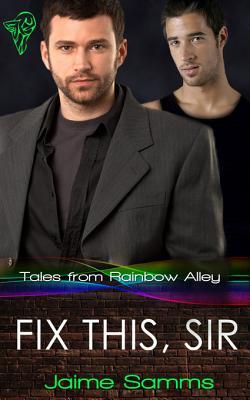 Fix This, Sir (Tales from Rainbow Alley, #3)