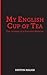 My English Cup of Tea by Driton Maliqi