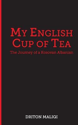 My English Cup of Tea: The Journey of a Kosovan Albanian