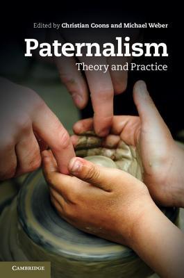 Paternalism: Theory and Practice (Kindle Edition)