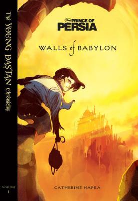 Prince of Persia: Walls of Babylon (The Young Dastan Chronicles, #1)