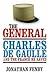 The General: Charles De Gaulle and the France He Saved