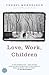 Love, Work, Children