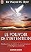 Le Pouvoir de L'Intention (Aventure Secrete) by Wayne W. Dyer Le Pouvoir de L'Intention (Aventure Secrete) by Wayne W. Dyer