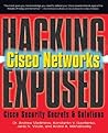Hacking Exposed Cisco Networks: Cisco Security Secrets & Solutions Hacking Exposed Cisco Networks: Cisco Security Secrets & Solutions