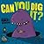 Can You Dig It?