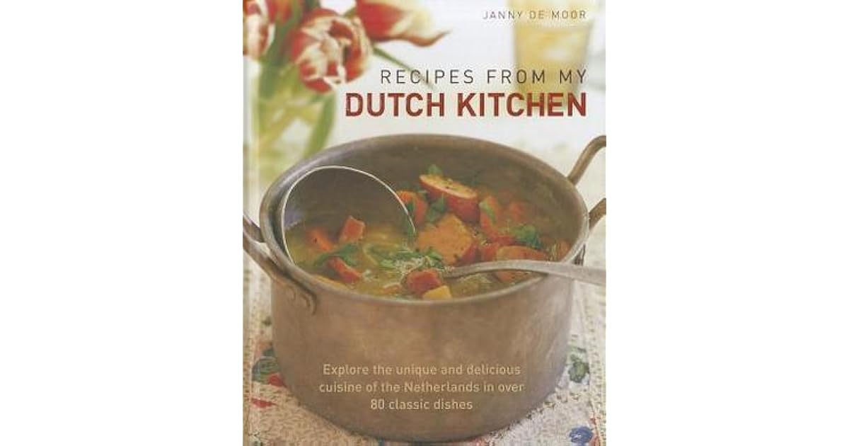 Recipes from My Dutch Kitchen Explore the Unique and Delicious Cuisine