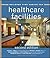 Building Type Basics for Healthcare Facilities by Richard L. Kobus