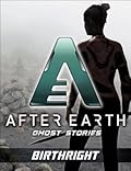 Birthright-After Earth: Ghost Stories
