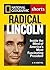 Radical Lincoln: Inside the...