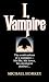 I, Vampire: The Confessions of a Vampire - His Life, His Loves, His Strangest Desires ...