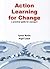 Action Learning for Change....