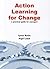 Action Learning for Change. Lynne Butler, Nigel Leach
