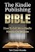 The Kindle Publishing Bible: How To Sell More Kindle Ebooks on Amazon (The Kindle Bible)
