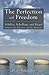 The Perfection of Freedom by D.C. Schindler