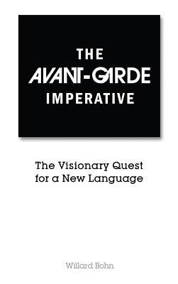 The Avant-Garde Imperative: The Visionary Quest for a New Language (Hardcover)