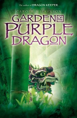 Garden Of The Purple Dragon By Carole Wilkinson