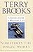 Sometimes the Magic Works by Terry Brooks