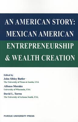 American Story: Mexican American Entreprenuership and Wealth Creation (International Series on Technology, Policy and Innovation)