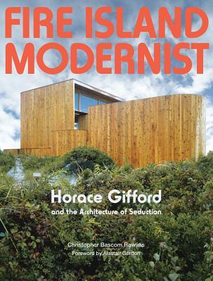Fire Island Modernist: Horace Gifford and the Architecture of Seduction (Hardcover)