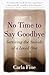 No Time to Say Goodbye: Surviving The Suicide Of A Loved One