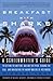 Breakfast with Sharks: A Screenwriter's Guide to Getting the Meeting, Nailing the Pitch, Signing the De al, and Navigating the Murky Waters of Hollywood