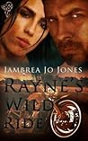 Rayne's Wild Ride by Jambrea Jo Jones