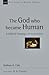 The God Who Became Human: A Biblical Theology of Incarnation (Volume 30) (New Studies in Biblical Theology)