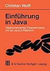 Einführung in Java: Objektorientiertes Programmieren mit der Java 2-Plattform (Informatik & Praxis) (German Edition)