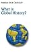 What is Global History? (What is History?)