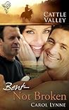 Bent - Not Broken by Carol Lynne