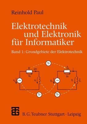Elektrotechnik und Elektronik für Informatiker: Grundgebiete der Elektrotechnik (XLeitfäden der Informatik) (German Edition)