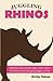 Juggling Rhinos by Kristy Geiser