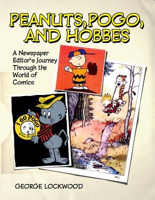 Peanuts, Pogo, and Hobbes: A Newspaper Editor's Journey through the World of Comics (Hardcover)
