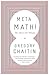 Meta Math! by Gregory Chaitin