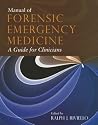 Manual of Forensic Emergency Medicine: A Guide for Clinicians Manual of Forensic Emergency Medicine: A Guide for Clinicians