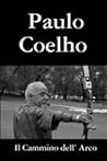 Il cammino dell'arco by Paulo Coelho
