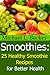 Smoothies: 25 Healthy Smoothie Recipes for Better Health (Optimum Health Series)