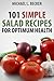 Salads 101 Simple Salad Recipes for Optimum Health (Optimum Health Series)