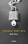 Porque eres mía by Beth Kery