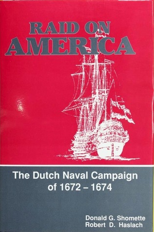 Raid on America: The Dutch Naval Campaign of 1672-1674 (Studies in Maritime History)