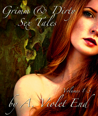 Grimm & Dirty Sex Tales, Vol 1-3: fairytale erotica of Beauty & the Beast (Lily & the Lion), the dirty Juniper Tree, and the BDSM of the Wedding of Mrs. Fox (Grimm & Dirty Fairy Tales)